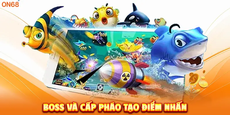 Boss và cấp pháo tạo điểm nhấn.