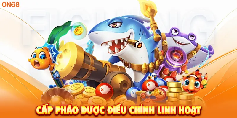 Cấp pháo được điều chỉnh linh hoạt. 