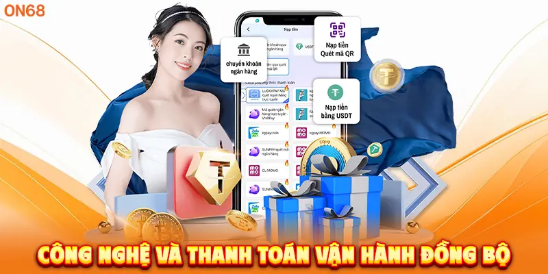 Công nghệ và thanh toán vận hành đồng bộ. 