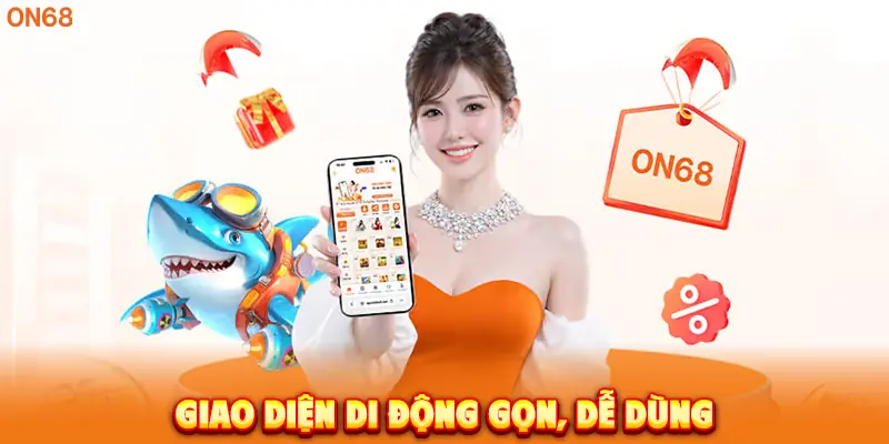 Giao diện di động gọn, dễ dùng. 
