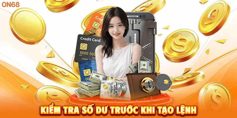 Kiểm tra số dư trước khi tạo lệnh rút tiền ON68.