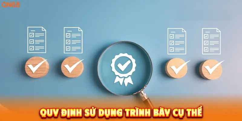 Quy định sử dụng trình bày cụ thể. 