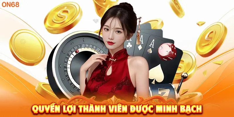 Quyền lợi thành viên được minh bạch. 