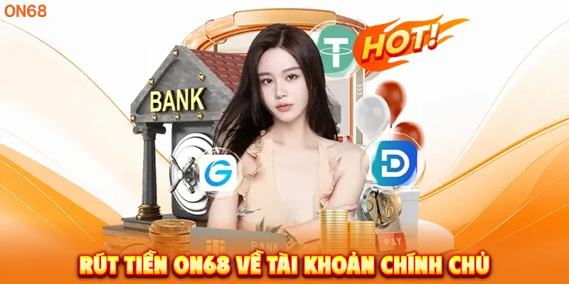 Rút Tiền ON68 về tài khoản chính chủ.