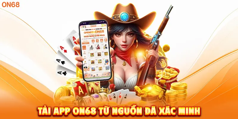 Tải App ON68 từ nguồn đã xác minh.