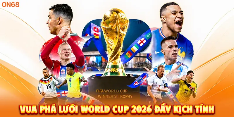 Vua Phá Lưới World Cup 2026 đầy kịch tính.