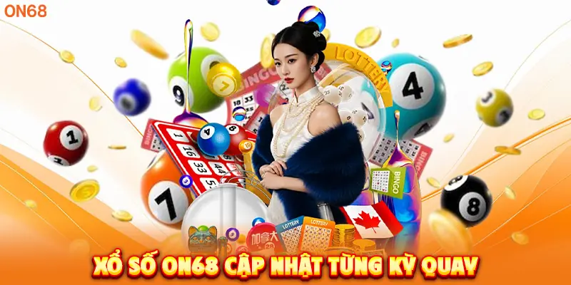 Xổ Số ON68 cập nhật từng kỳ quay.