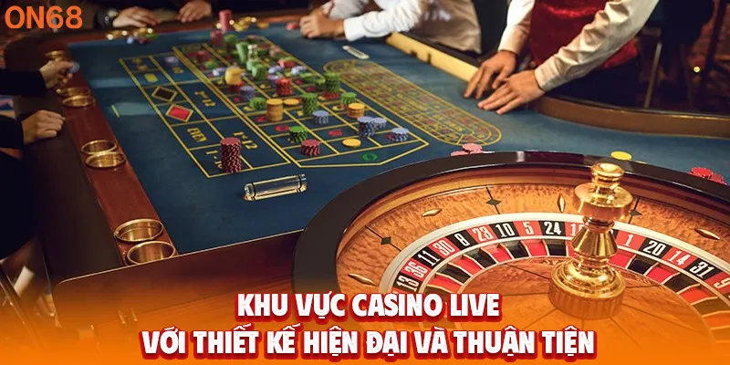 Khu vực casino live với thiết kế hiện đại và thuận tiện